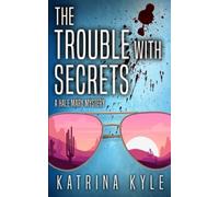 The Trouble with Secrets (A Hale Mary Mystery) Book 3