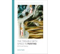 The Trouble with Space in Painting: A Critical History (Aesthetics and Contemporary Art)