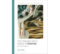 The Trouble with Space in Painting: A Critical History (Aesthetics and Contemporary Art)
