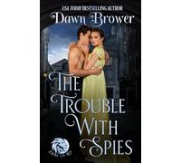 The Trouble With Spies: A Lady Be Daring Novella