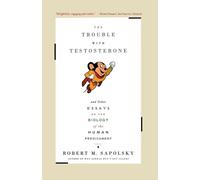 The Trouble with Testosterone: And Other Essays on the Biology of the Human Pred