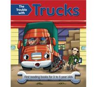 The Trouble with Trucks : First Reading Book for 3 to 5 Year Olds
