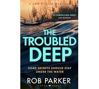 The Troubled Deep: 'The most brilliant Norfolk-set thriller since Elly Griffiths' Ruth Galloway books' Daily Mirror (Cam Killick Norfolk Mysteries)