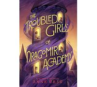 The Troubled Girls of Dragomir Academy