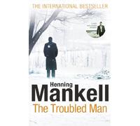 The Troubled Man: A Kurt Wallander Mystery