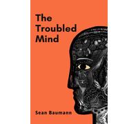 The Troubled Mind : Stories of uncertainty and hope