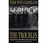 The Troubles: Ireland's Ordeal 1966-1995 and the Search for Peace: Ireland's Ordeal, 1969-96, and the Search for Peace