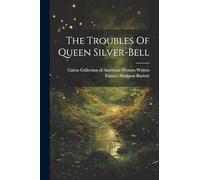 The Troubles Of Queen Silver-bell