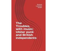 The Troubles, with music: Ulster punk and British independents