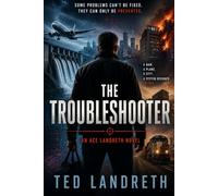 THE TROUBLESHOOTER: An Ace Sterling Novel