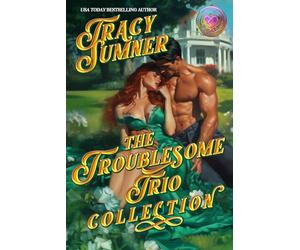The Troublesome Trio: The Complete Collection: Enemies to Lovers, Second Chance, Age Gap Spicy Romance: 4