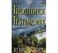 The Troutbeck Testimony: An English Country Mys. Tope<|