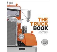 The Truck Book: The Definitive Visual History (DK Definitive Transport Guides)