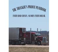 The Trucker's Profit Playbook: Every Load Counts. So Does Every Dollar