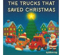 The Trucks that Saved Christmas (The Trucks That Saved Series)