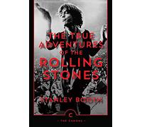 The True Adventures of the Rolling Stones: (Canons Main - Canons Imprint Re-issue)