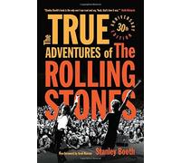 The True Adventures of the Rolling Stones: Written by Stanley Booth, 2014 Edition, (30 Anv) Publisher: Chicago Review Press [Paperback]
