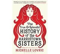 The True and Splendid History of the Harristown Sisters