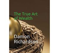 The True Art of Wealth