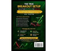 The True Breakout Setup: How to Trade Real Moves, Not Fake Ones: A Simple Rule-Based Method to Identify Confirmed Breakouts, Avoid False Signals, and ... & Target (Rule-Based Trading Setup Series)