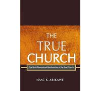The True Church: The Multi-Dimensional Manifestation of the Real Church