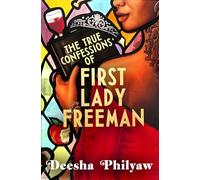 The True Confessions of First Lady Freeman: Decadent. Delicious. Daring. THE Debut of 2027