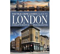 The True Crime Lover's Guide to London