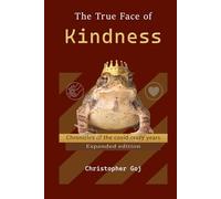 The True Face of Kindness: Chronicles of the covid crazy years