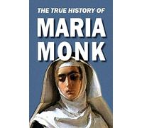 The True History of Maria Monk