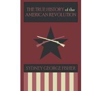 The True History of the American Revolution, Modernized Edition