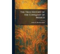 The True History of the Conquest of Mexico