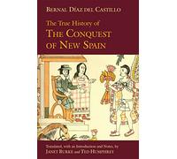 The True History of The Conquest of New Spain (Hackett Classics)