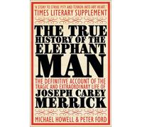 The True History of the Elephant Man by Michael Howell (10-Jul-2001) Paperback