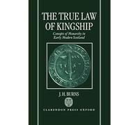The True Law of Kingship: Concepts of Monarchy in Early-Modern Scotland