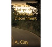 The True Matter of Crossroads Discernment (Our Souls and Season of Deception)