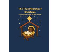 The True Meaning of Christmas: A Coloring and Activity Book About the Birth of Jesus
