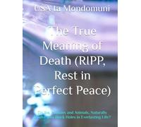 The True Meaning of Death (RIPP, Rest in Perfect Peace): Do We, Humans and Animals, Naturally Evolve into Black Holes in Everlasting Life?