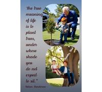 The True Meaning Of Life Is To Plant Trees, Under Whose Shade You Do Not Expect To Sit. Notebook For School, Office, Home.: Soft-cover, Lined, 100 Pages 6x9".