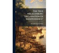 The True Mecklenburg "declaration Of Independence"