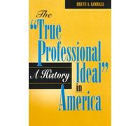 The 'True Professional Ideal' in America: A History