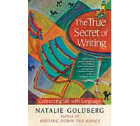 The True Secret of Writing: Connecting Life with Language
