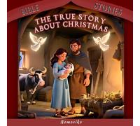 THE TRUE STORY ABOUT CHRISTMAS | Bible Stories for Early Readers, Kids as Gift for Christmas, birthdays, and other occasions (My Bible Stories)