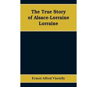 The True Story of Alsace-Lorraine - Lorraine