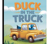 The True story of Duck in the truck: "A Delightful Tale of Friendship and Fun on the Farm": New illustrated version of 2025