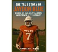 The True Story of Jaydon Blue: A Rising NFL Star, His Texas Roots, and the Power of Perseverance