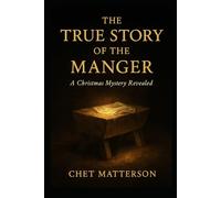 The True Story of The Manger: A Christmas Mystery Revealed (History's Famous Stories: Truth or Fiction)