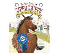 The True Story of Zippy Chippy the Little Horse that Couldn't
