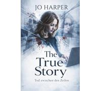 The True Story: Tod zwischen den Zeilen