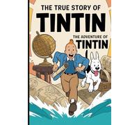 The True Stroy Of The Adventures of Tintin