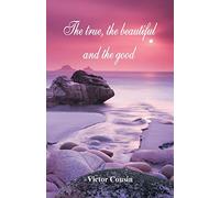 The true, the beautiful and the good